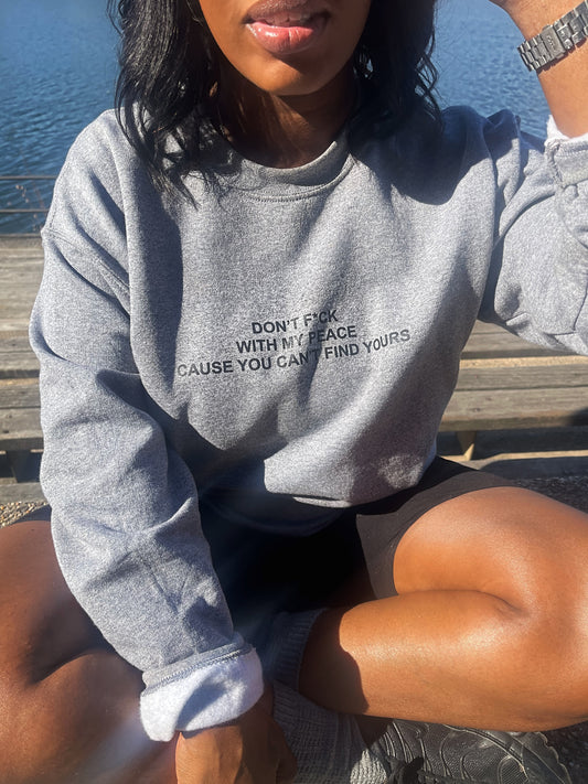 Don’t f*ck with my peace grey crewneck sweater